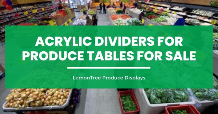 Acrylic Dividers for Produce Tables for Sale