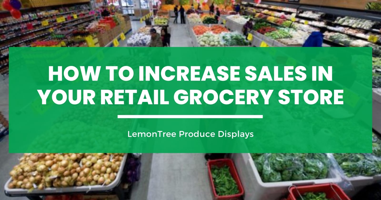 How to Increase Sales in Your Retail Grocery Store