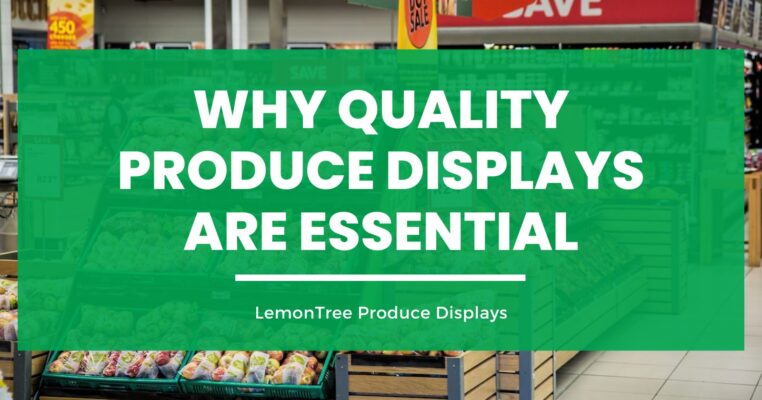 Why Quality Produce Displays Are Essential
